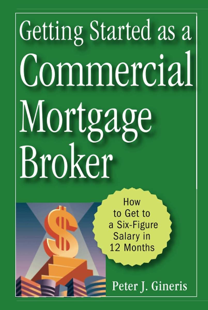 Getting Started as a Commercial Mortgage Broker: How to Get to a Six-Figure Salary in 12 Months