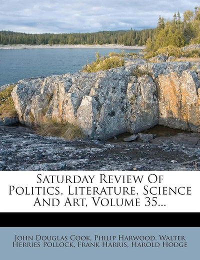Saturday Review Of Politics, Literature, Science And Art, Volume 35...