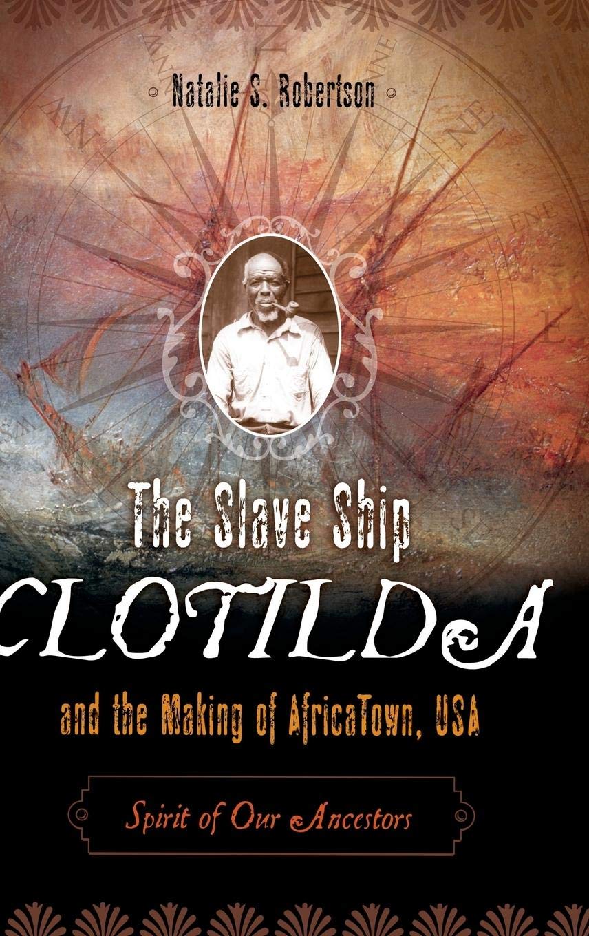 The Slave Ship Clotilda and the Making of AfricaTown, USA: S