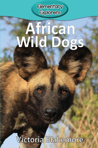 African Wild Dogs (Elementary Explorers)