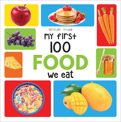 My First 100 Food We Eat: Early Learning Books for Children