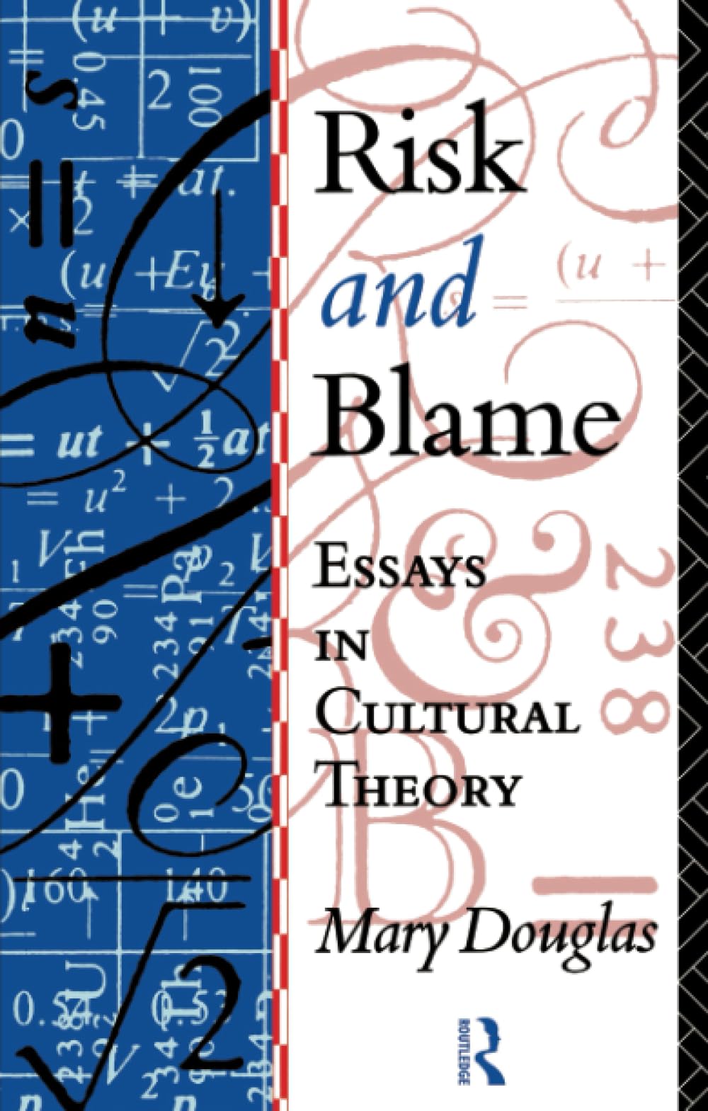 Risk and Blame: Essays in Cultural Theory
