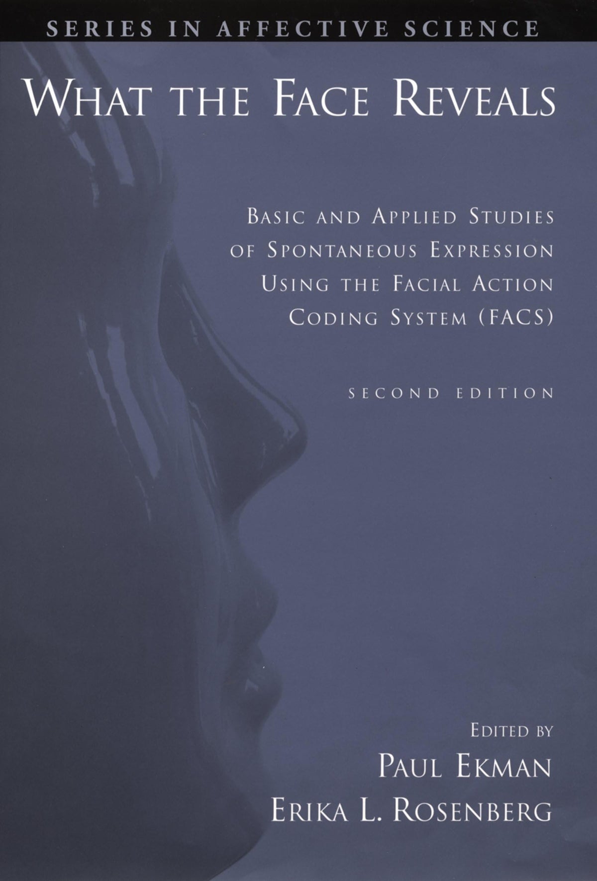 What the Face Reveals: Basic and Applied Studies of Spontaneous Expression Using the Facial Action Coding System (FACS) (Series in Affective Science)
