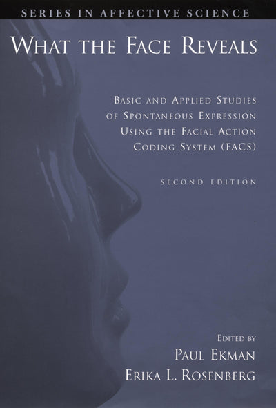 What the Face Reveals: Basic and Applied Studies of Spontaneous Expression Using the Facial Action Coding System (FACS) (Series in Affective Science)