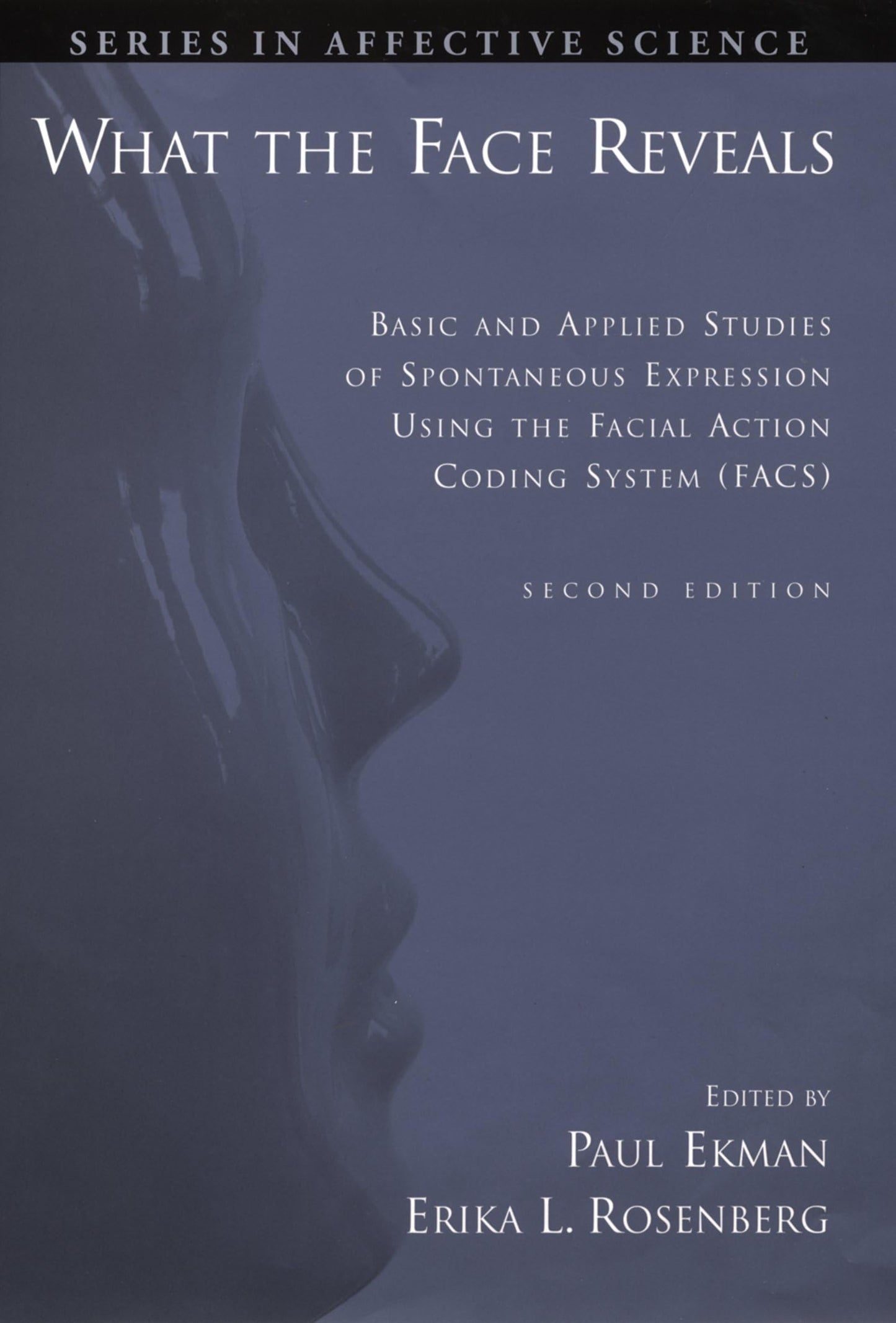What the Face Reveals: Basic and Applied Studies of Spontaneous Expression Using the Facial Action Coding System (FACS) (Series in Affective Science)