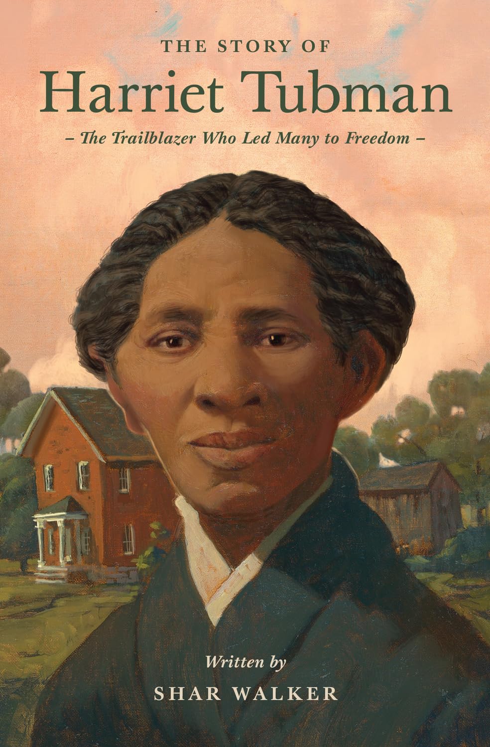 The Story of Harriet Tubman: The Trailblazer Who Led Many to Freedom (Lives of Faith and Grace)