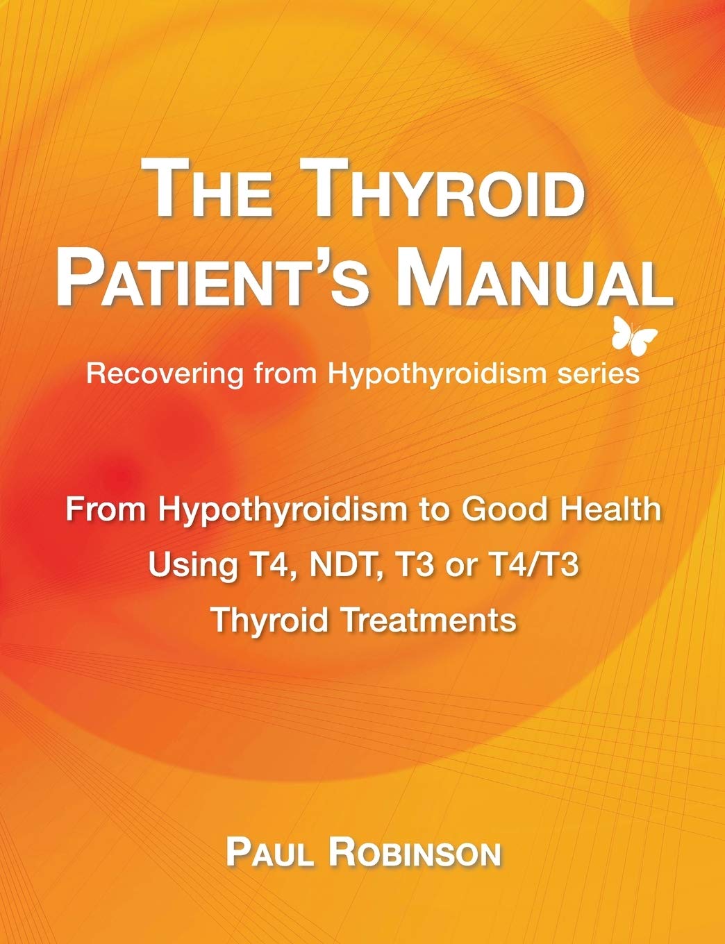 The Thyroid Patient's Manual: From Hypothyroidism to Good Health (Recovering from Hypothyroidism)