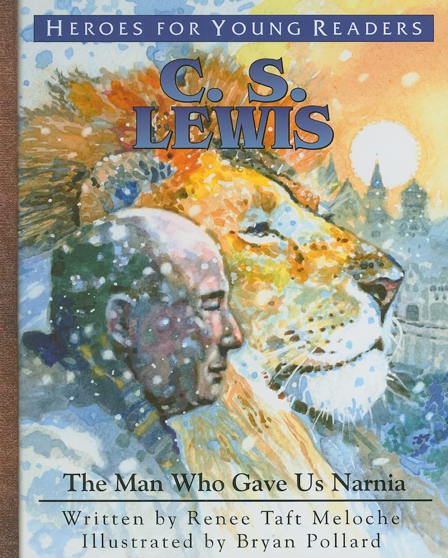C.S. Lewis: The Man Who Gave Us Narnia (Heroes for Young Readers)