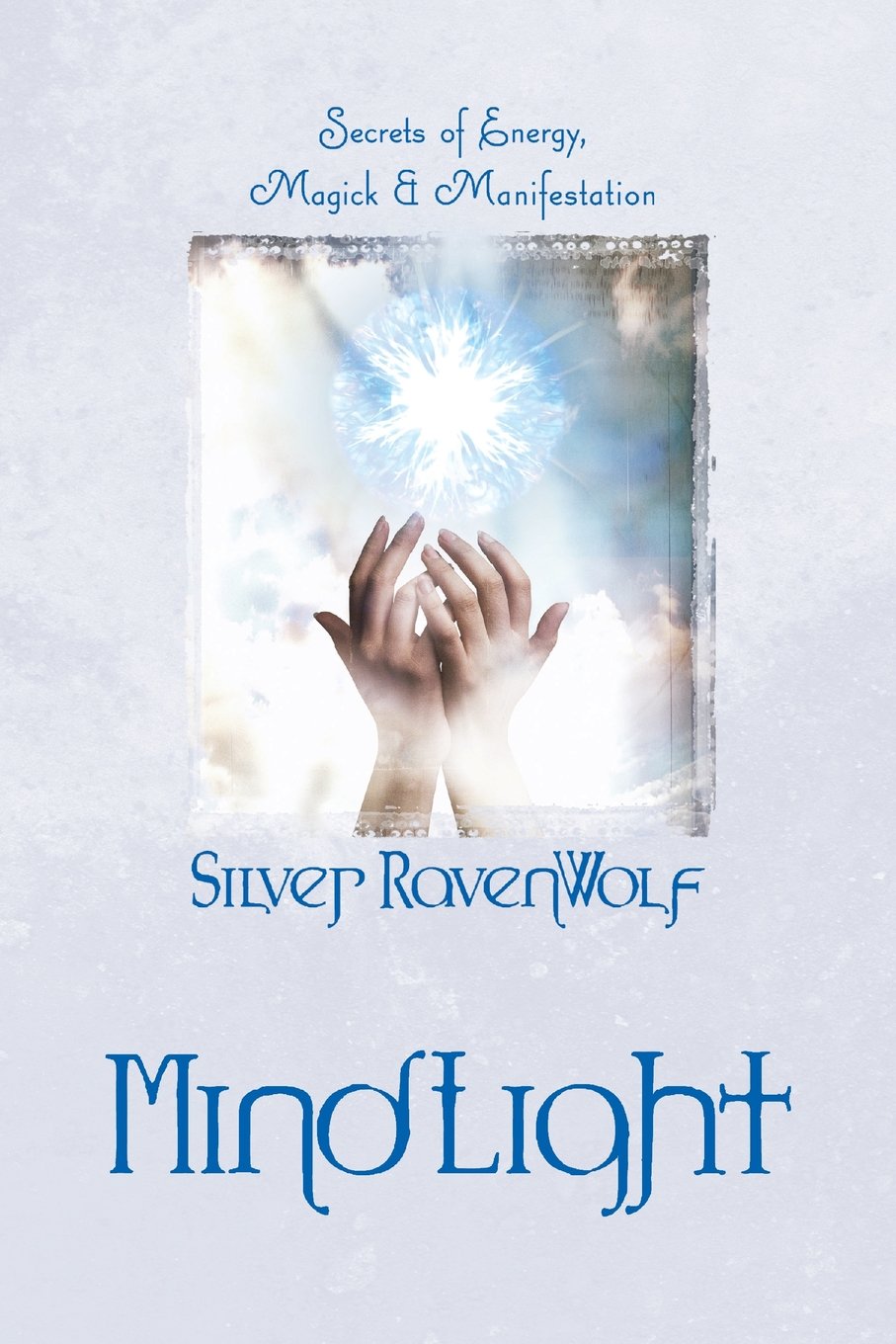 MindLight: Secrets of Energy, Magick & Manifestation