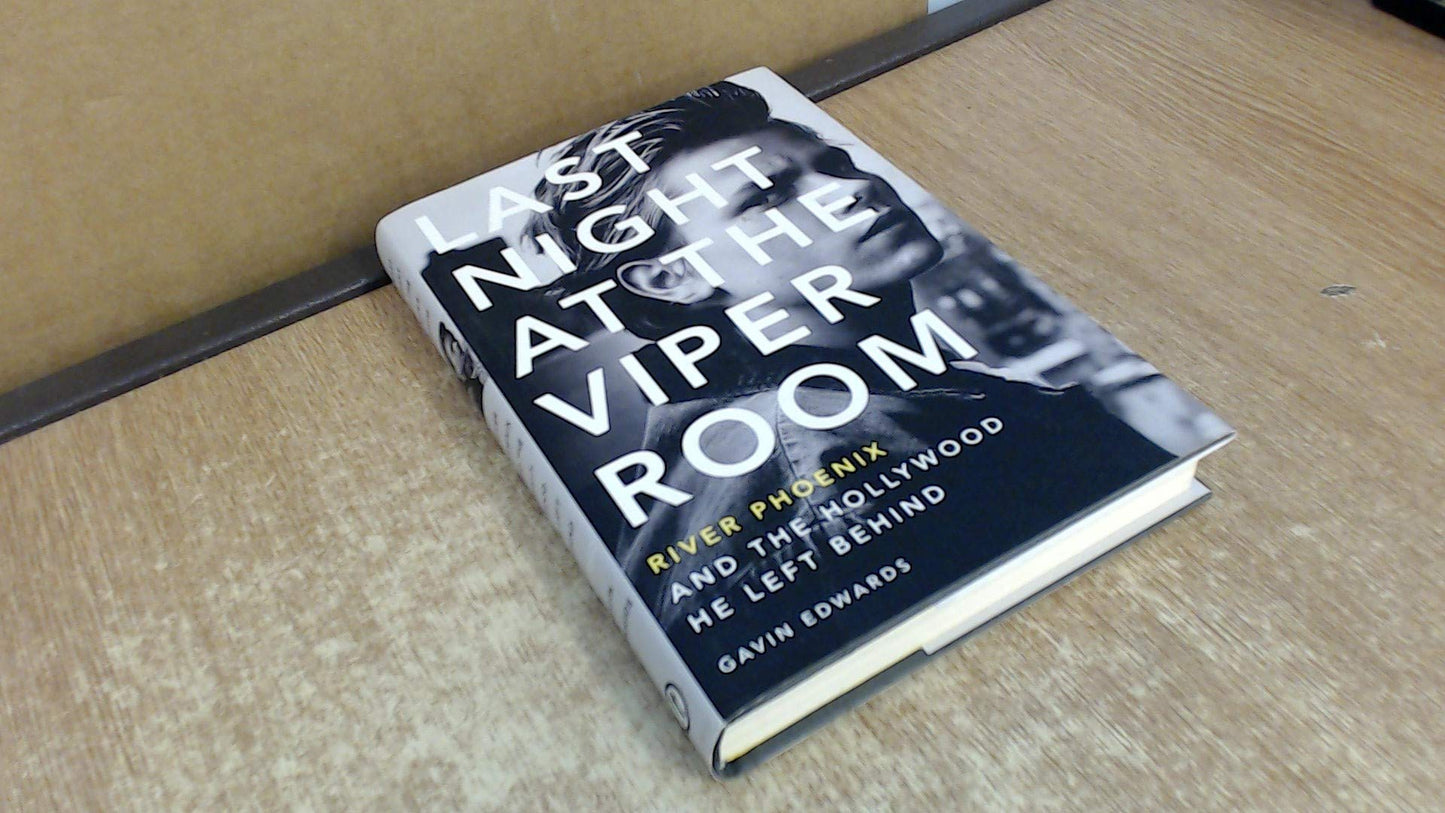 Last Night at the Viper Room: River Phoenix and the Hollywood He Left Behind