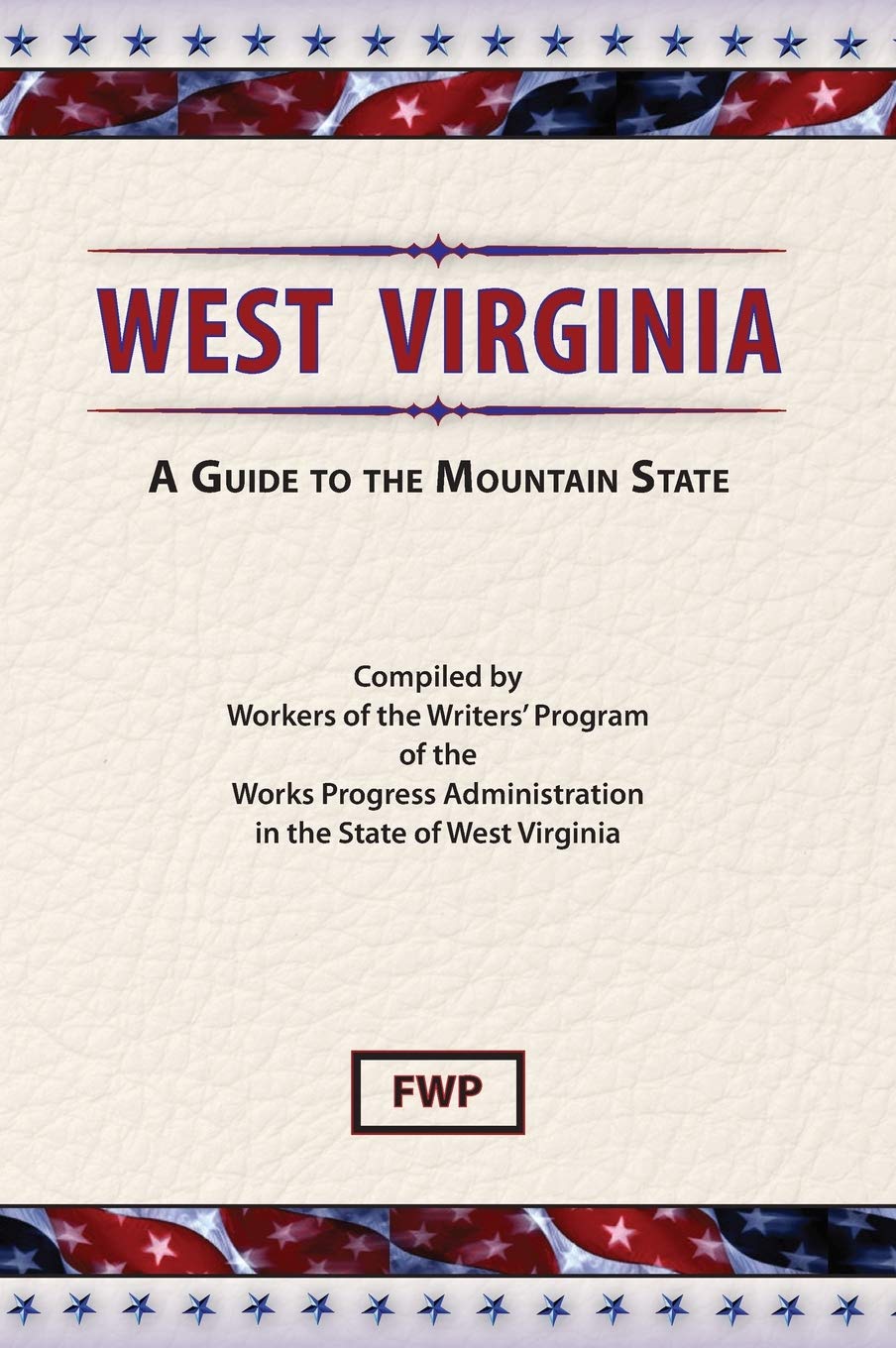 West Virginia: A Guide To The Mountain State (American Guide)