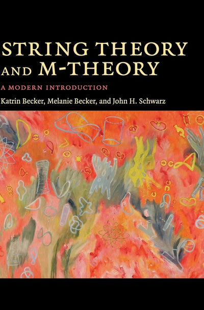 String Theory and M-Theory: A Modern Introduction by Becker,