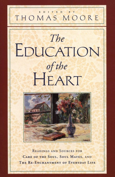 The Education of the Heart: Readings and Sources for Care of