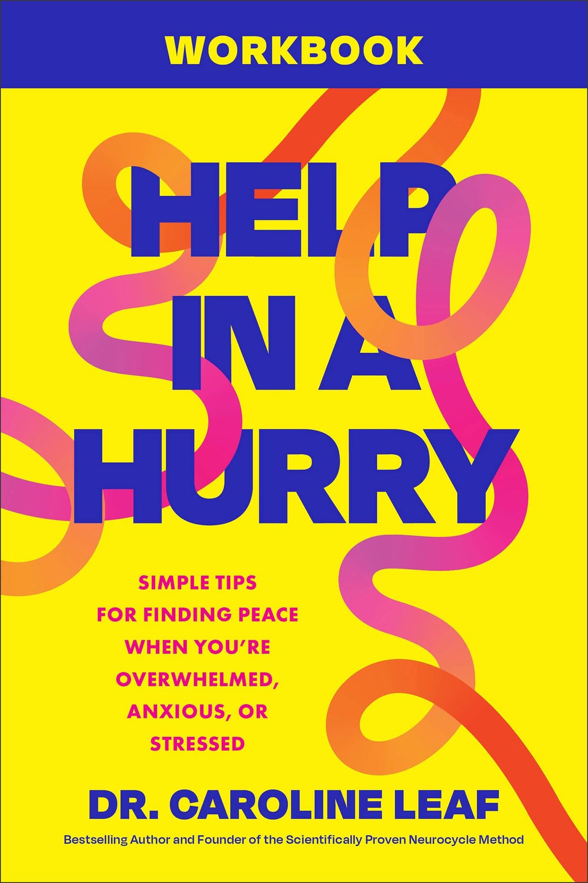 Help in a Hurry Workbook: Simple Tips for Finding Peace When You're Overwhelmed, Anxious, or Stressed