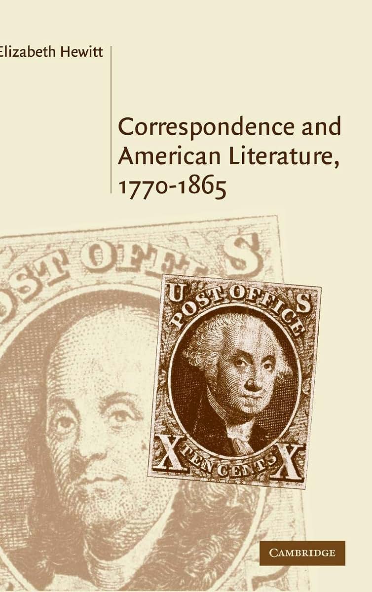 Correspondence and American Literature, 1770-1865 (Cambridge Studies in American Literature and Culture, Series Number 146)