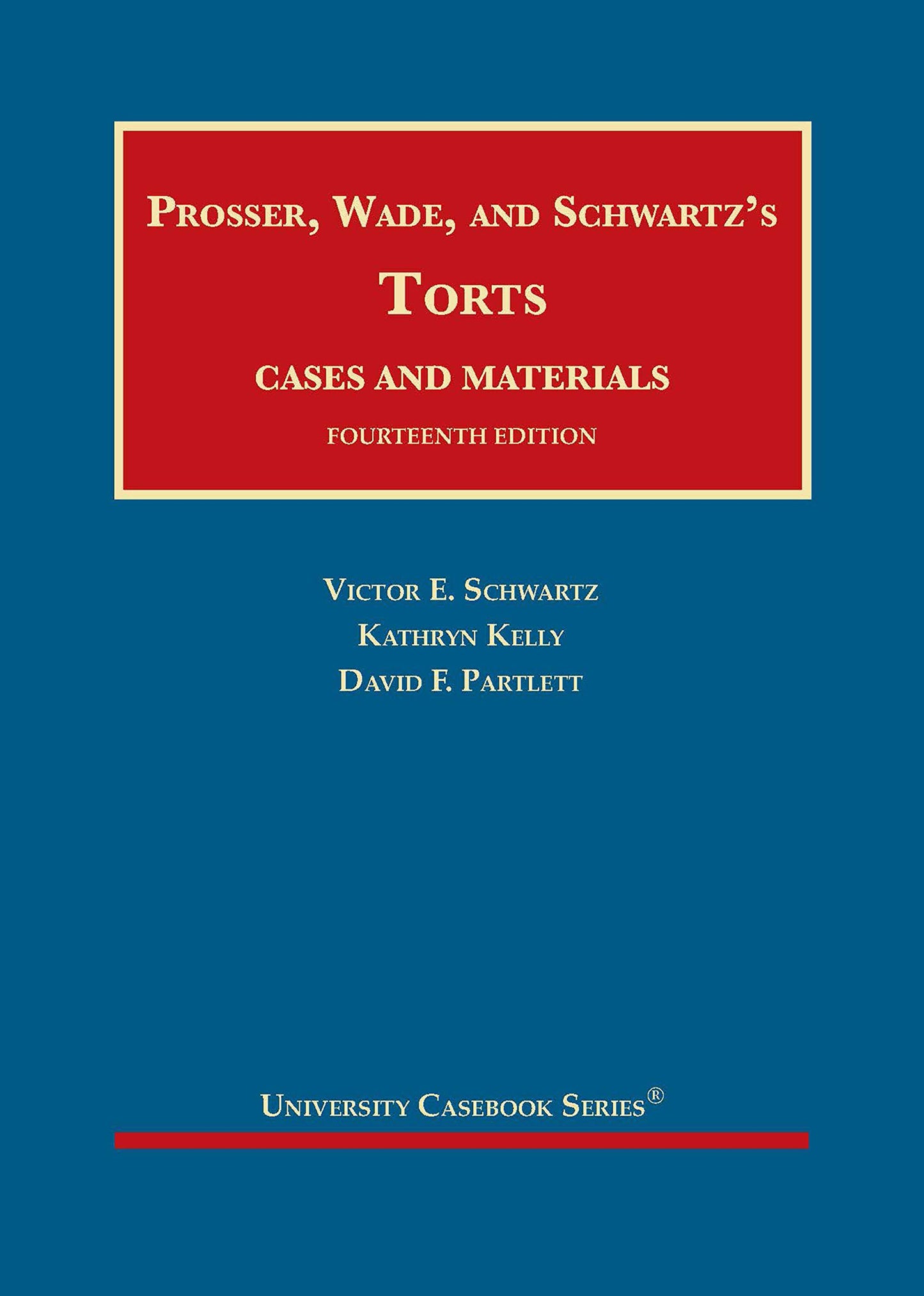 Prosser, Wade and Schwartz's Torts, Cases and Materials (University Casebook Series)