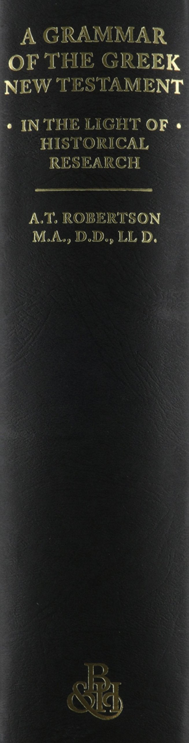 A Grammar of the Greek New Testament in the Light of Historical Research — back cover