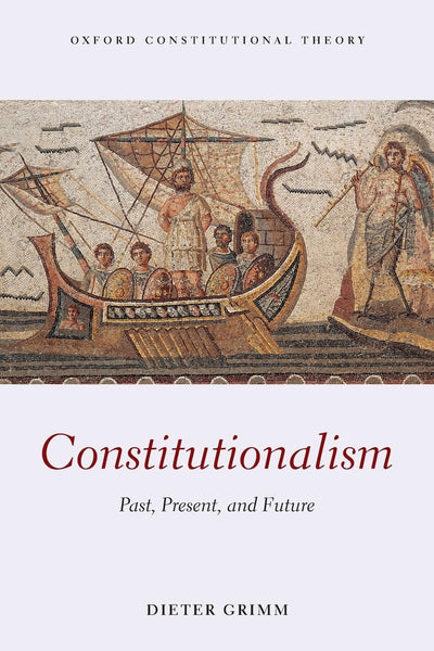 Constitutionalism: Past, Present, and Future (Oxford Classical Texts)