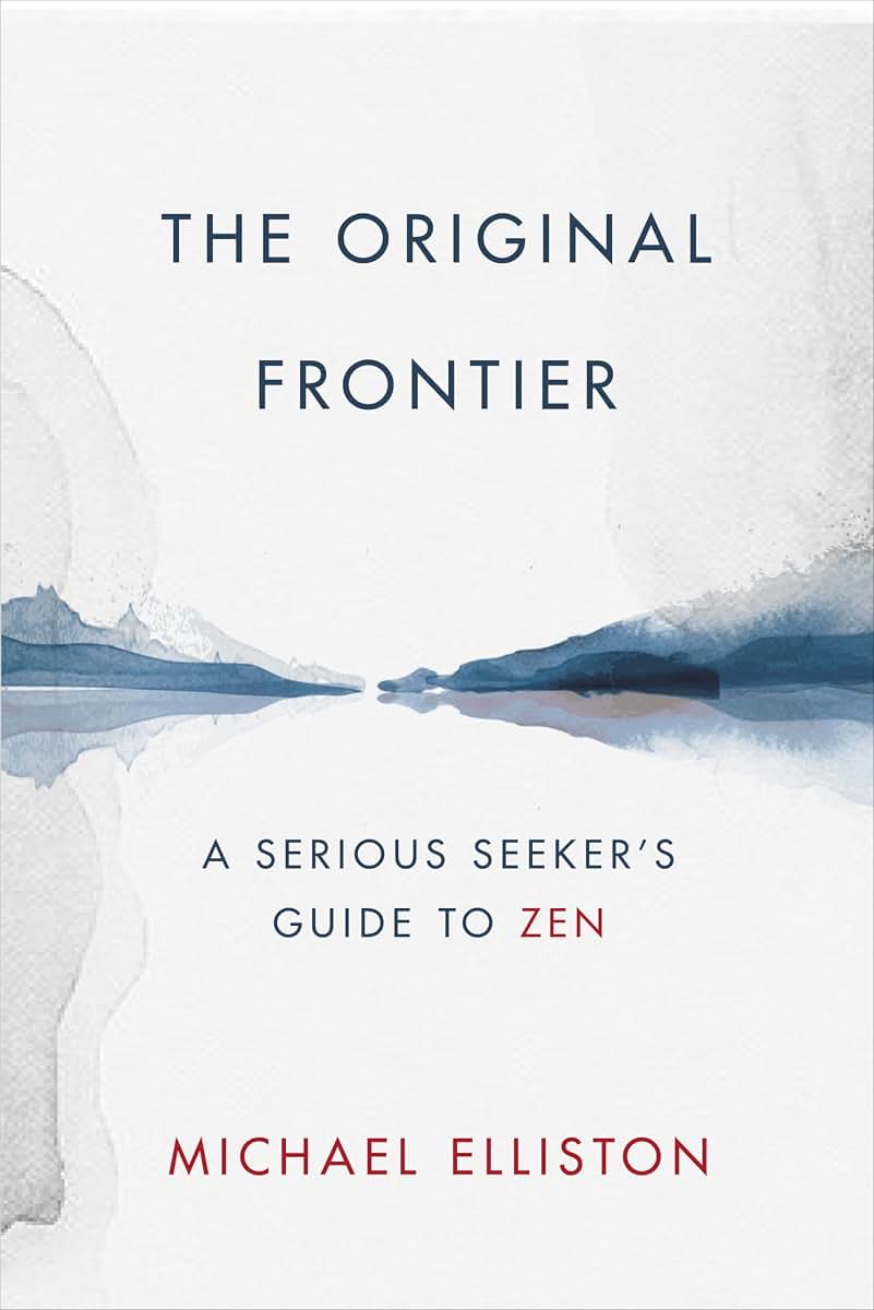 The Original Frontier: A Serious Seeker's Guide to Zen