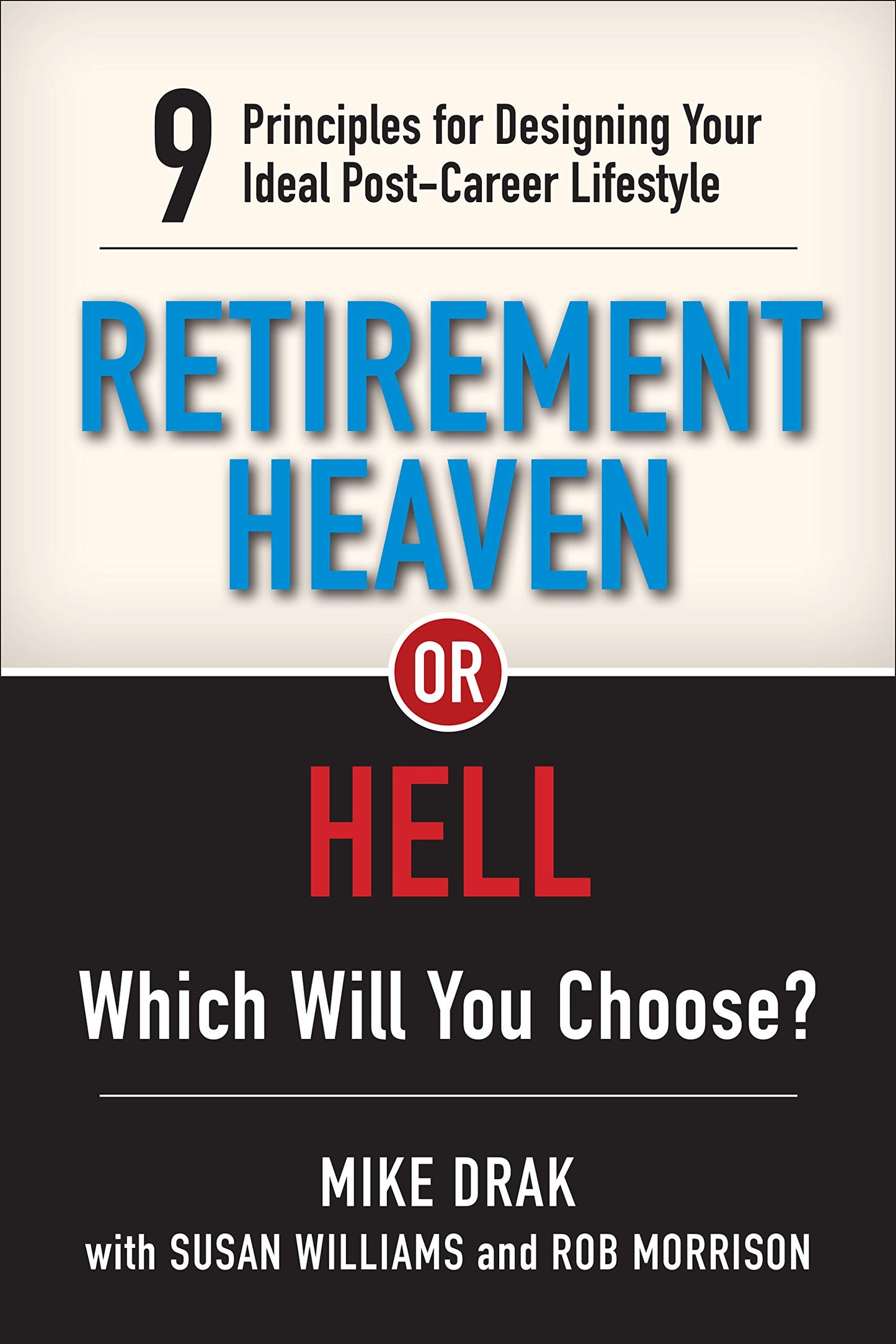 Retirement Heaven or Hell: 9 Principles for Designing Your I