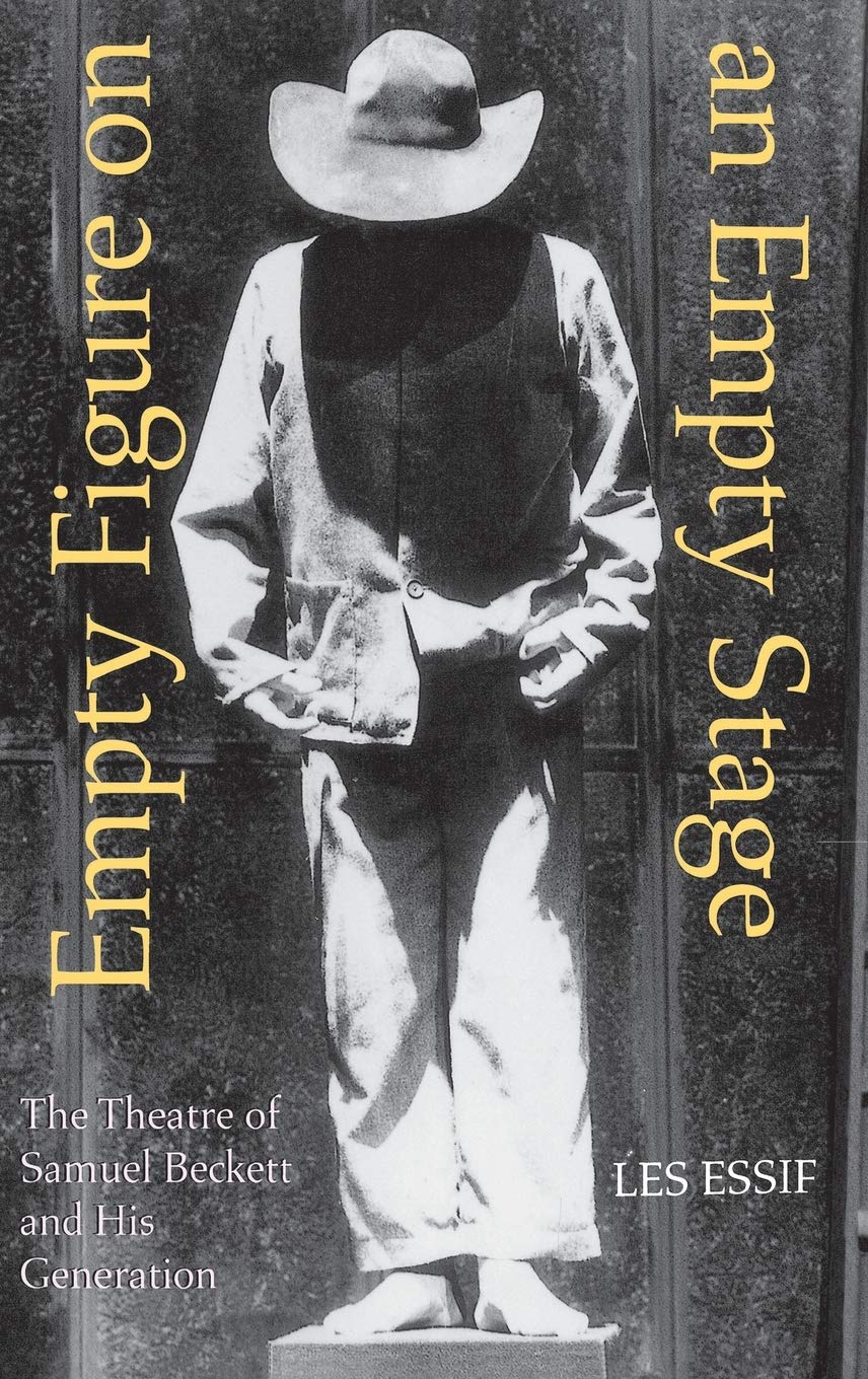 Empty Figure on an Empty Stage: The Theatre of Samuel Beckett and His