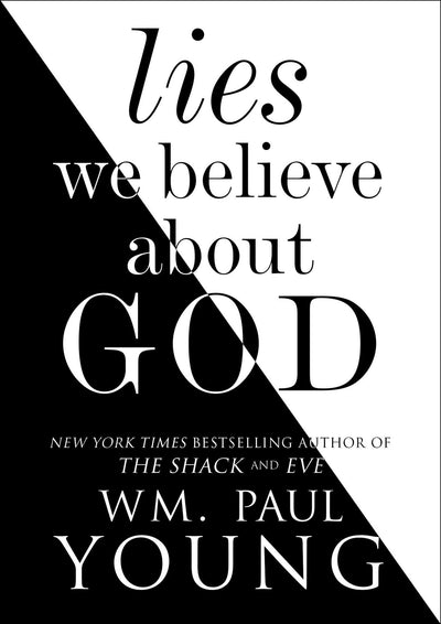 Lies We Believe About God by Wm. Paul Young