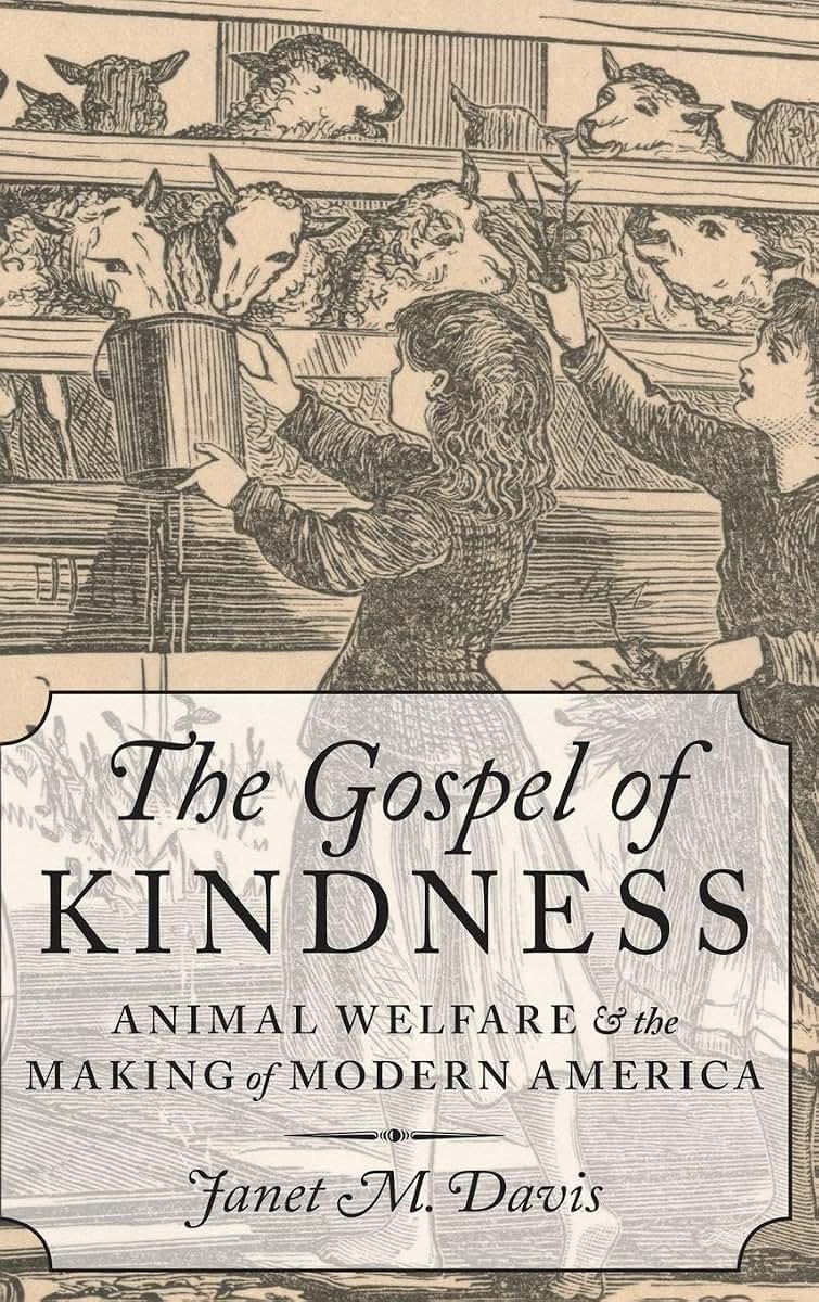 The Gospel of Kindness: Animal Welfare and the Making of Modern America