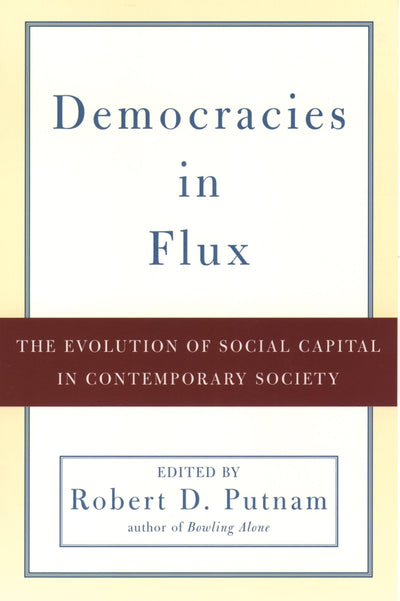 Democracies in Flux: The Evolution of Social Capital in Contemporary Society