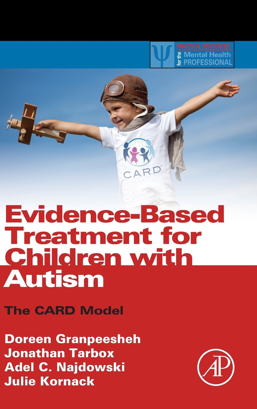 Evidence-Based Treatment for Children with Autism: The CARD Model (Practical Resources for the Mental Health Professional)