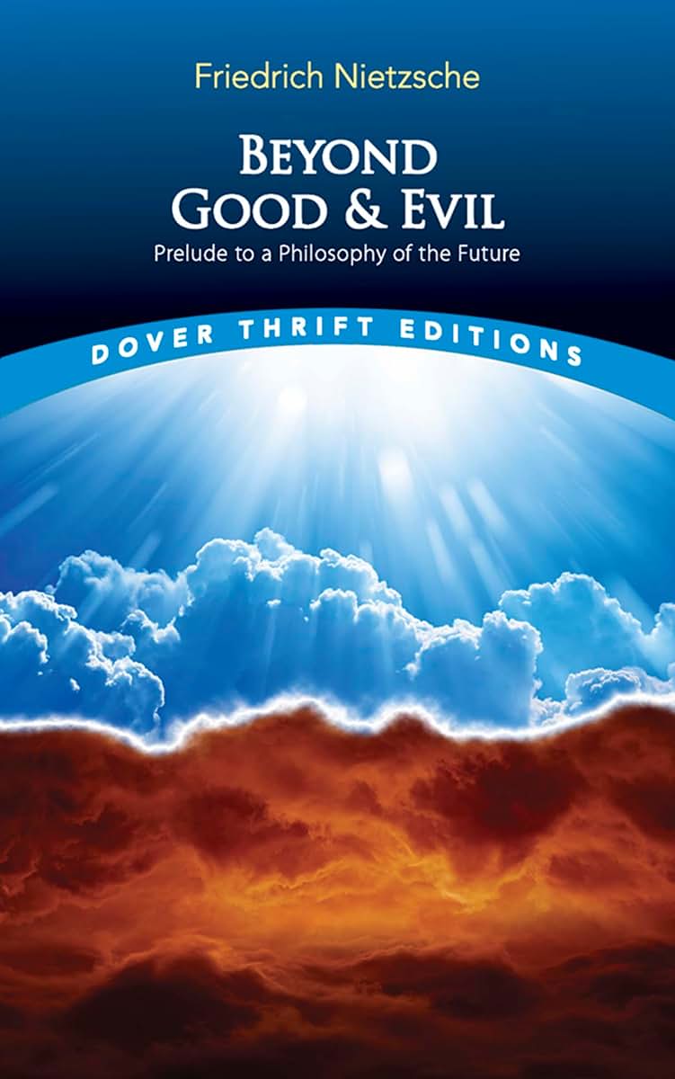 Beyond Good and Evil: Prelude to a Philosophy of the Future (Dover Thrift Editions: Philosophy)