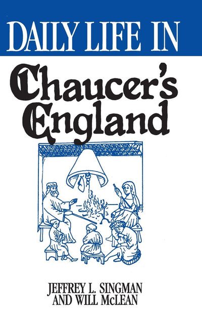Daily Life in Chaucer's England by Forgeng, Jeffrey L.