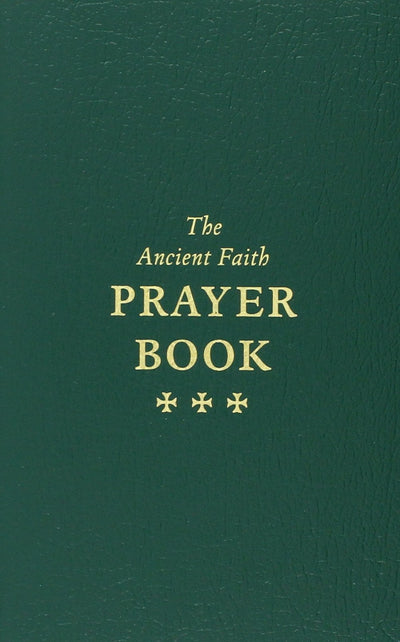 The Ancient Faith Prayer Book by Ancient Faith Publishing