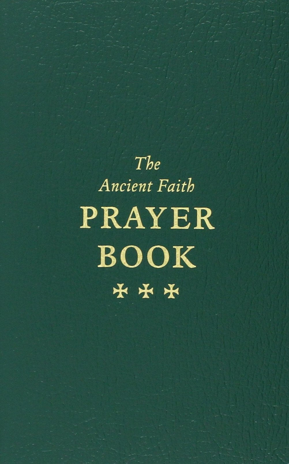 The Ancient Faith Prayer Book by Ancient Faith Publishing
