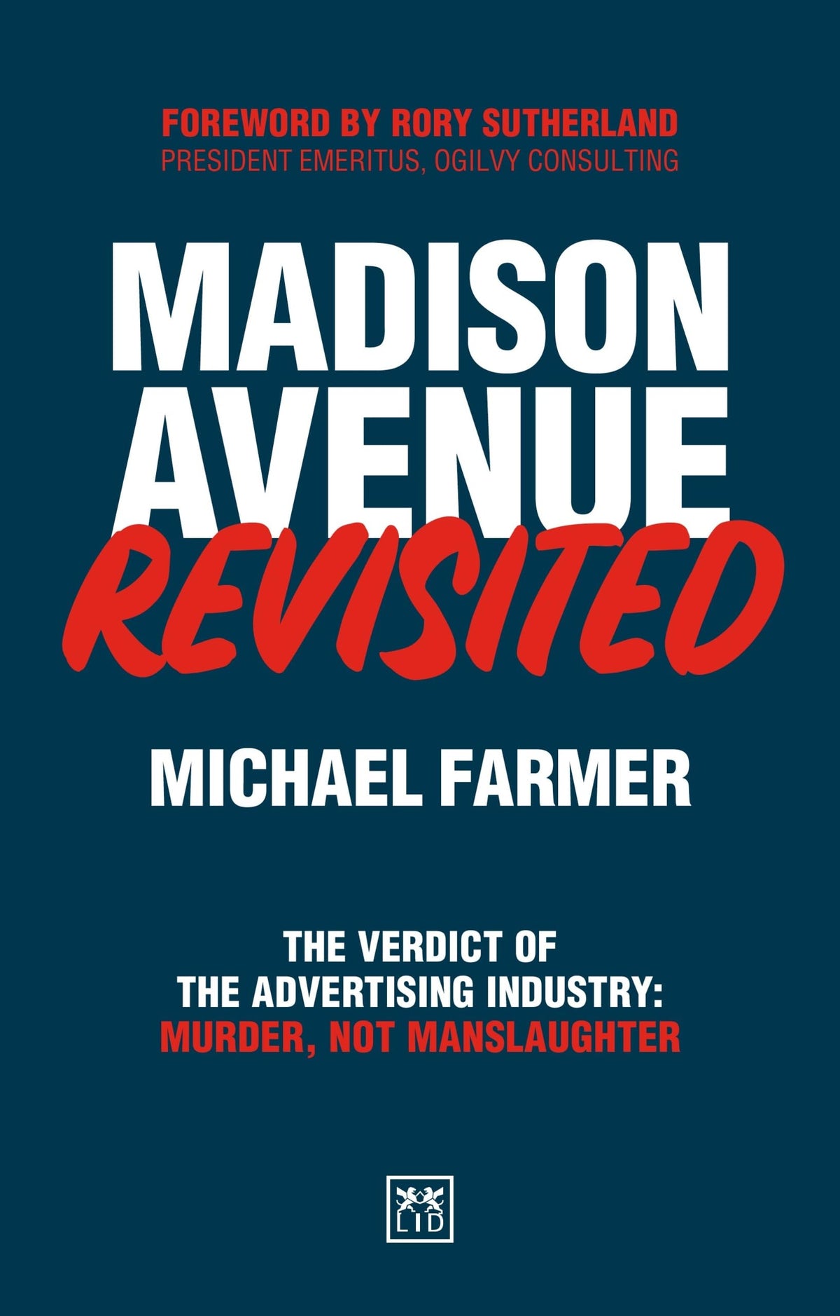 Madison Avenue Revisited: The Verdict of the Advertising Industry: Murder, Not Manslaughter.