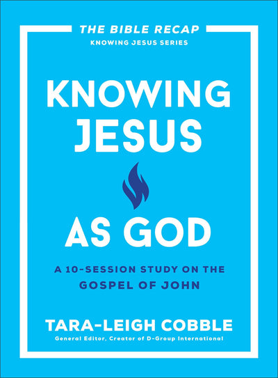 Knowing Jesus as God: A 10-Session Bible Study on the Gospel of John-For Individual or Group Study -Includes Daily Readings, Teachings, Questions, ... (The Bible Recap Knowing Jesus Series)