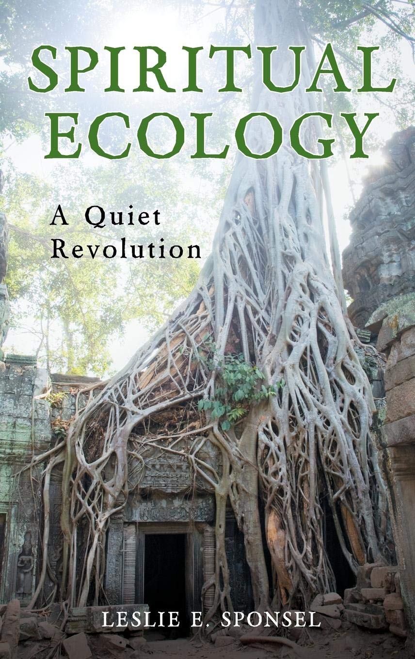 Spiritual Ecology: A Quiet Revolution by Sponsel, Leslie E.
