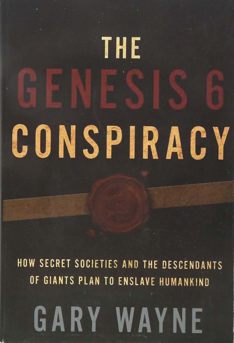 The Genesis 6 Conspiracy: How Secret Societies and the Desce