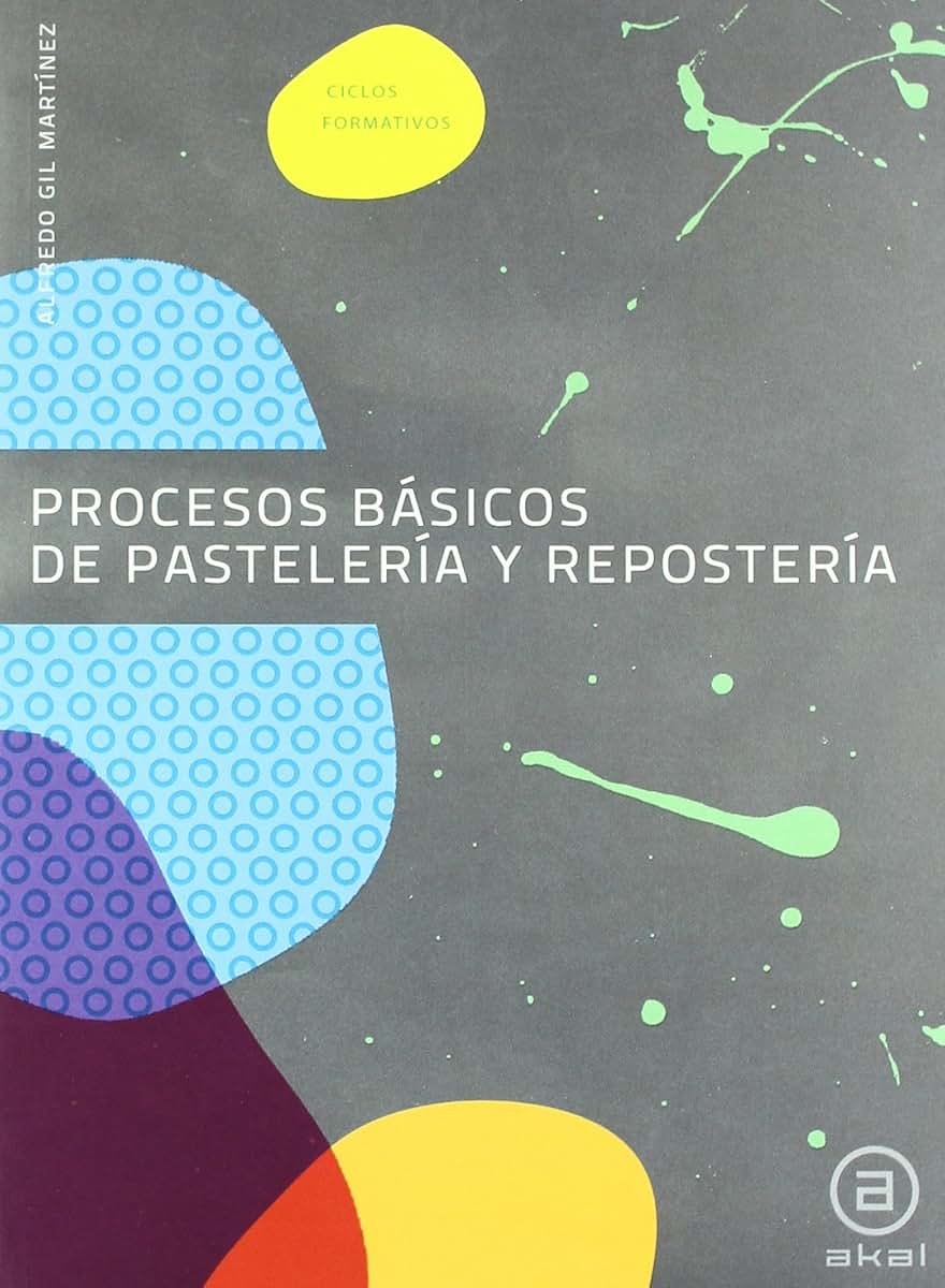 Procesos básicos de pastelería y repostería: Libro del alumno (Spanish Edition)
