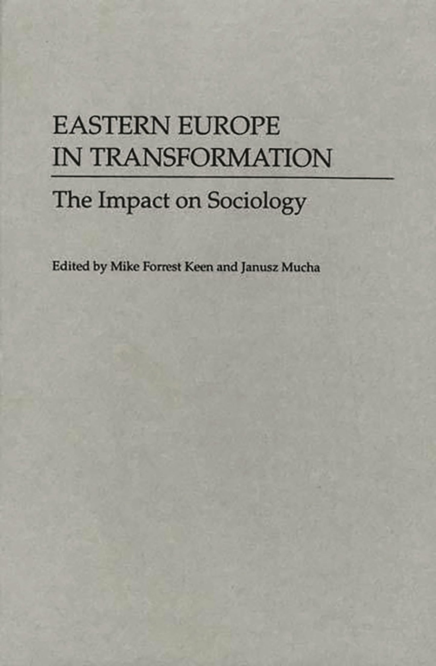 Eastern Europe in Transformation: The Impact on Sociology (Controversies in Science)