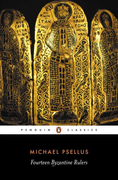 Fourteen Byzantine Rulers: The Chronographia of Michael Psellus (Penguin Classics)