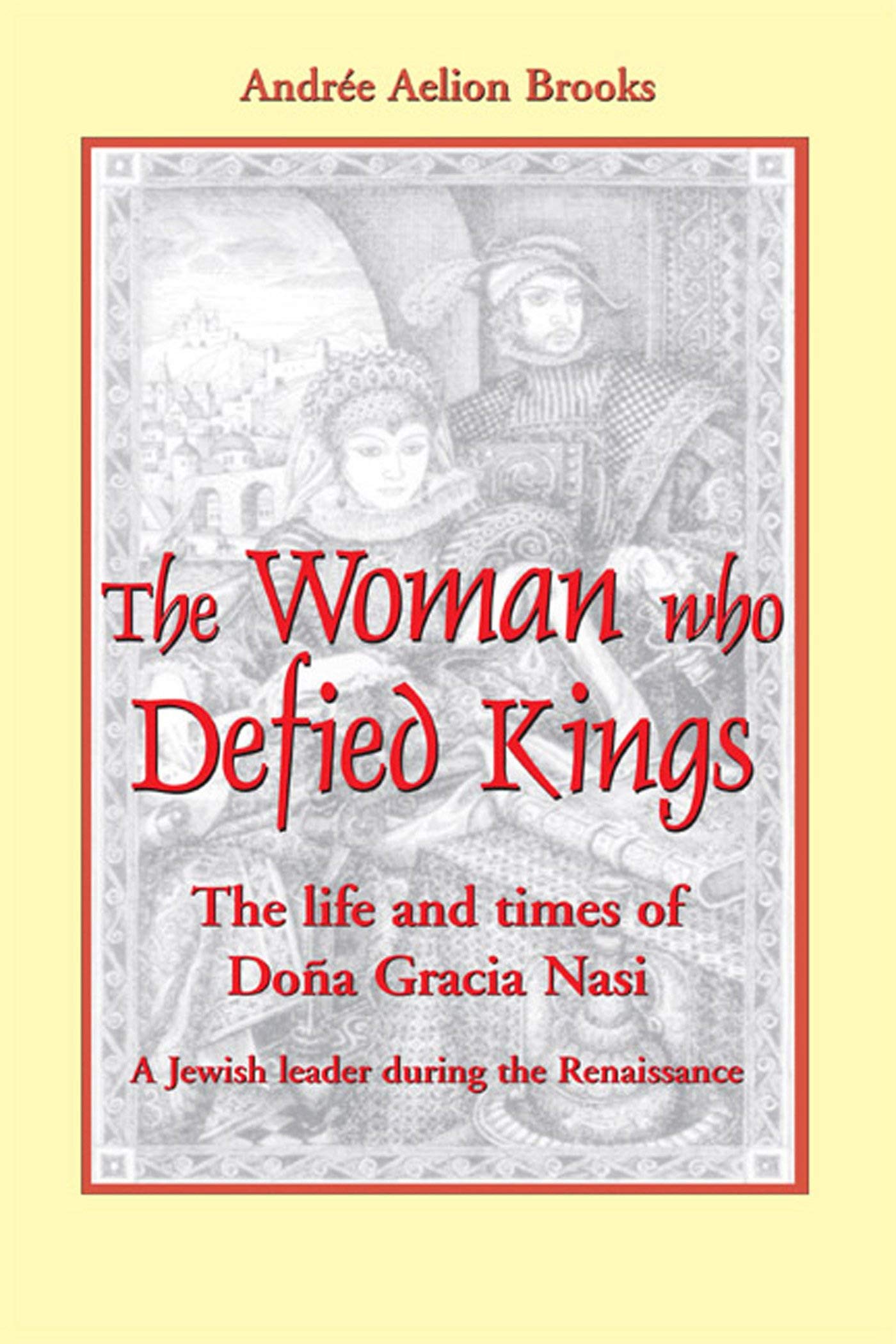 The Woman Who Defied Kings: The Life and Times of Dona Graci