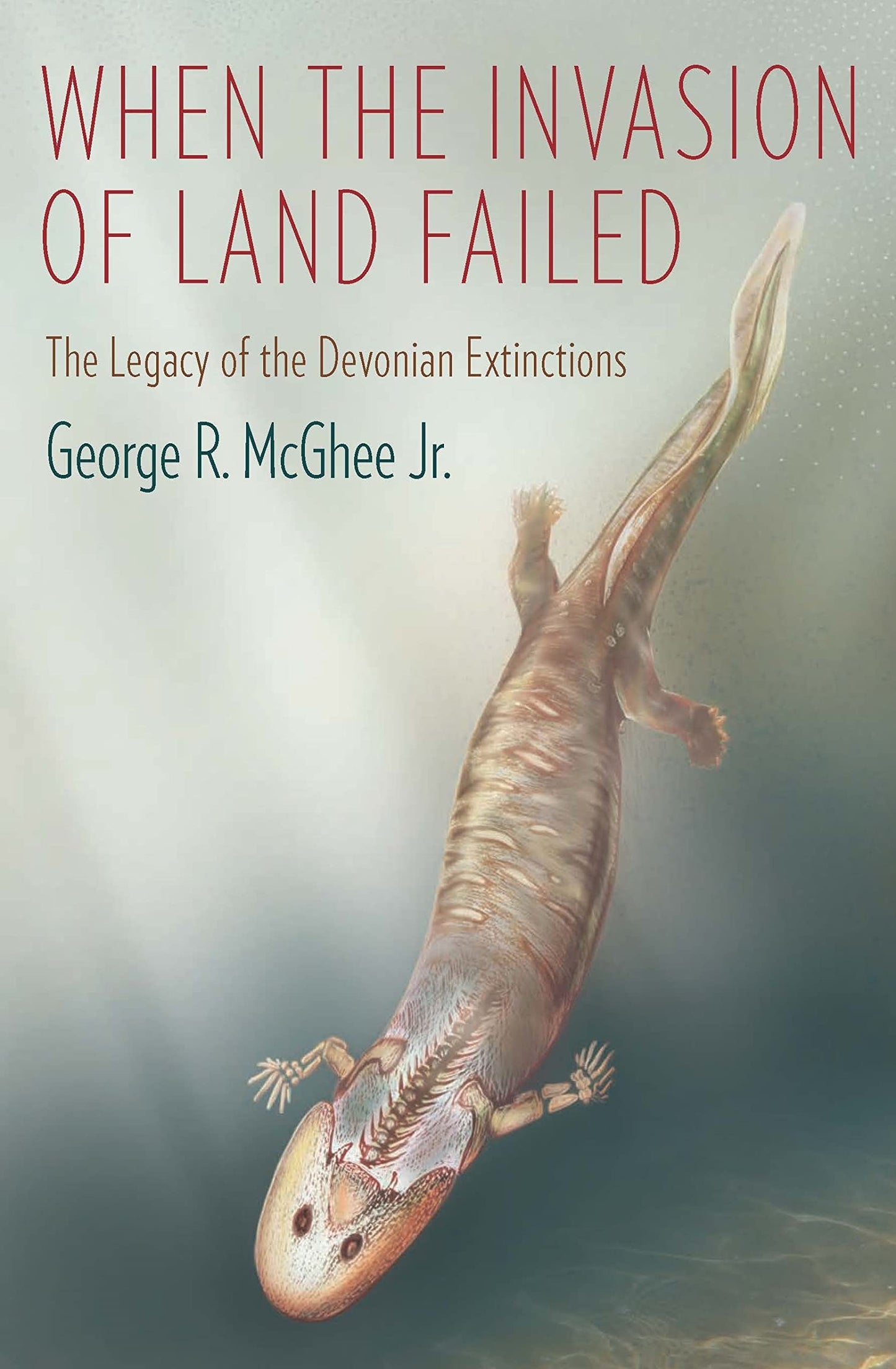 When the Invasion of Land Failed: The Legacy of the Devonian Extinctions (The Critical Moments and Perspectives in Earth History and Paleobiology)