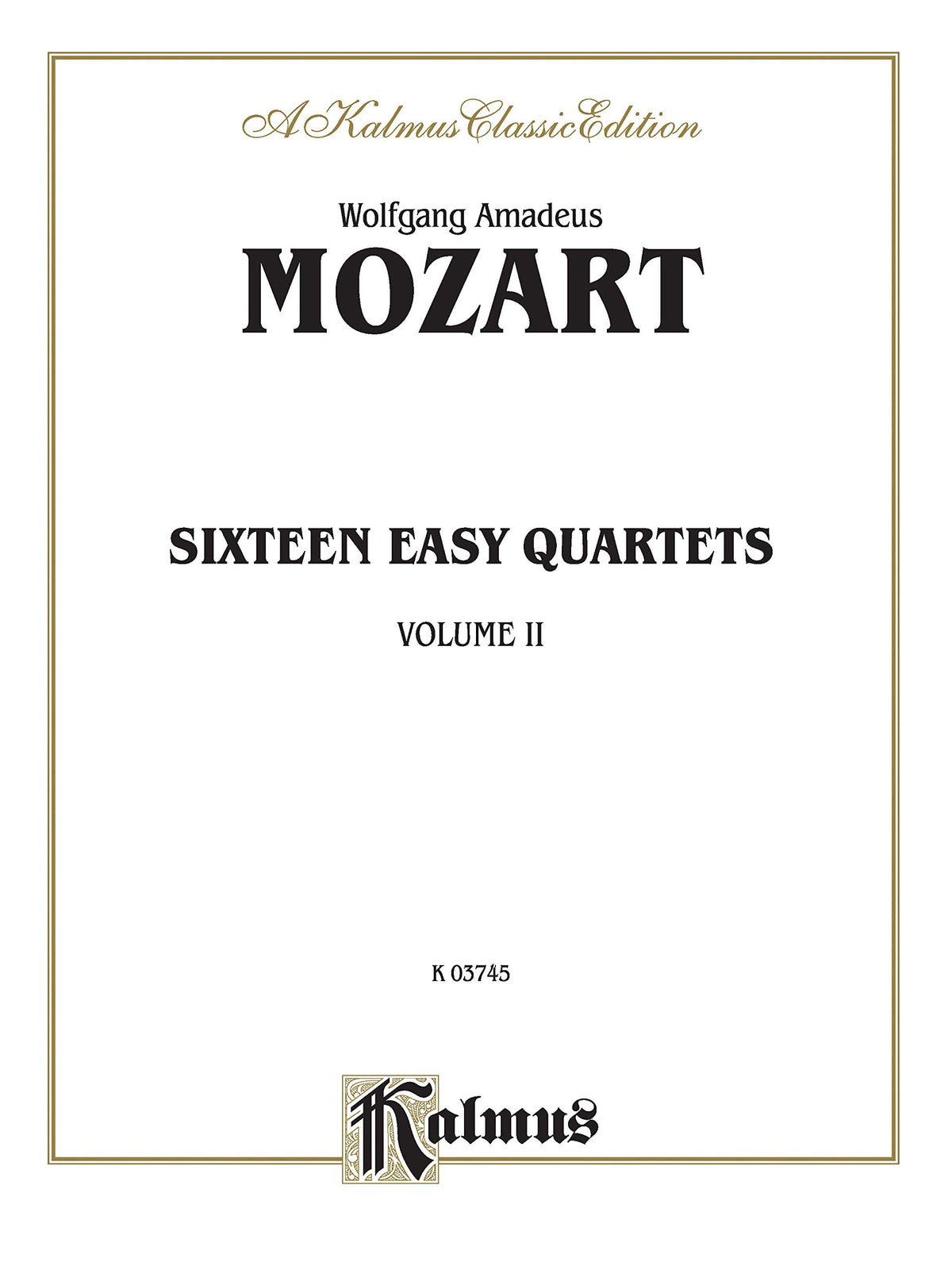 Sixteen Easy String Quartets, K. 155, 156, 157, 158, 159, 160, 168, 169, 170, 171,172, 173, 285, 298, 370, 546: Part(s) (Kalmus Edition)