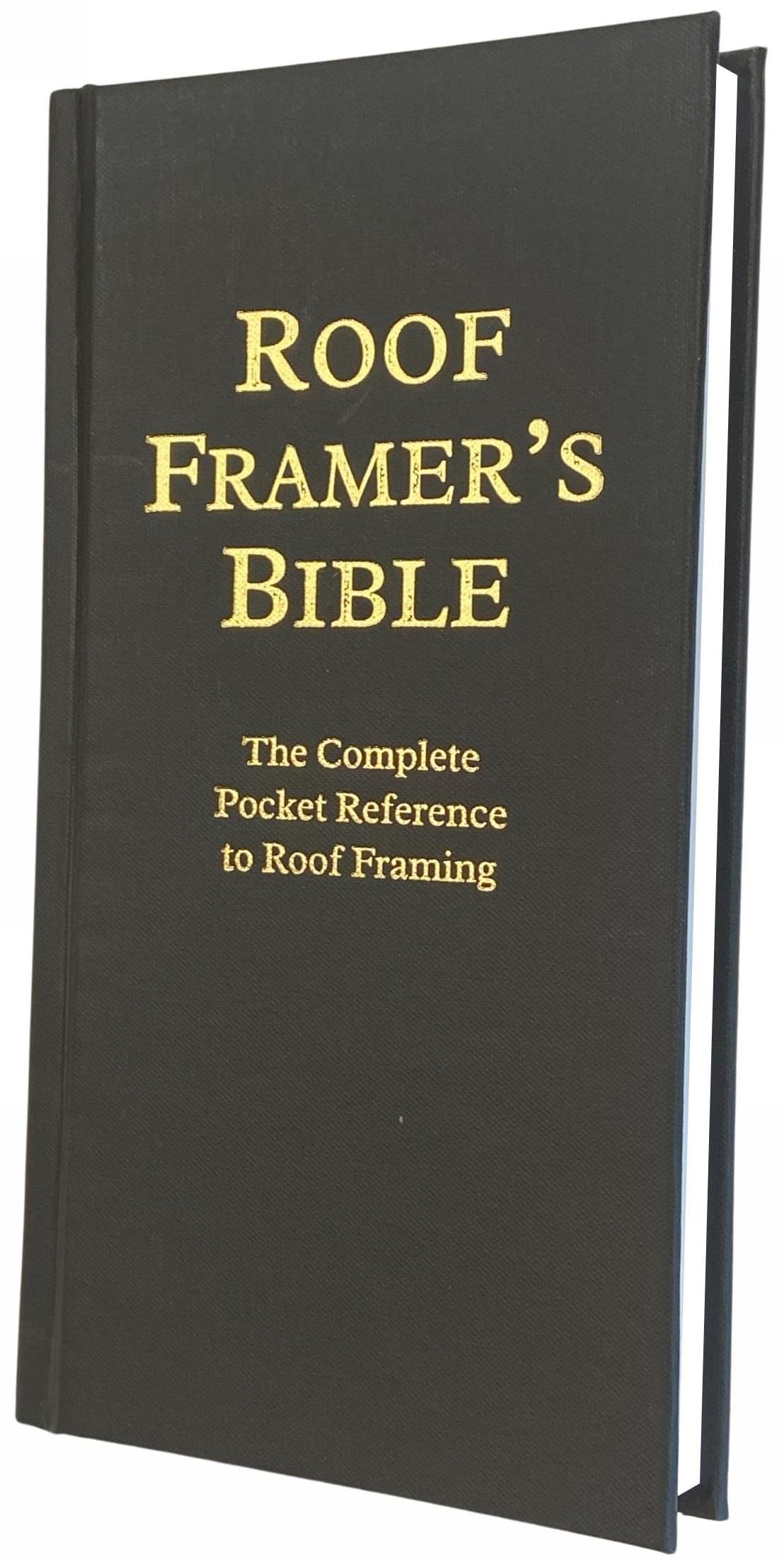 Roof Framer's Bible: The Complete Pocket Reference to Roof Framing 2nd Edition