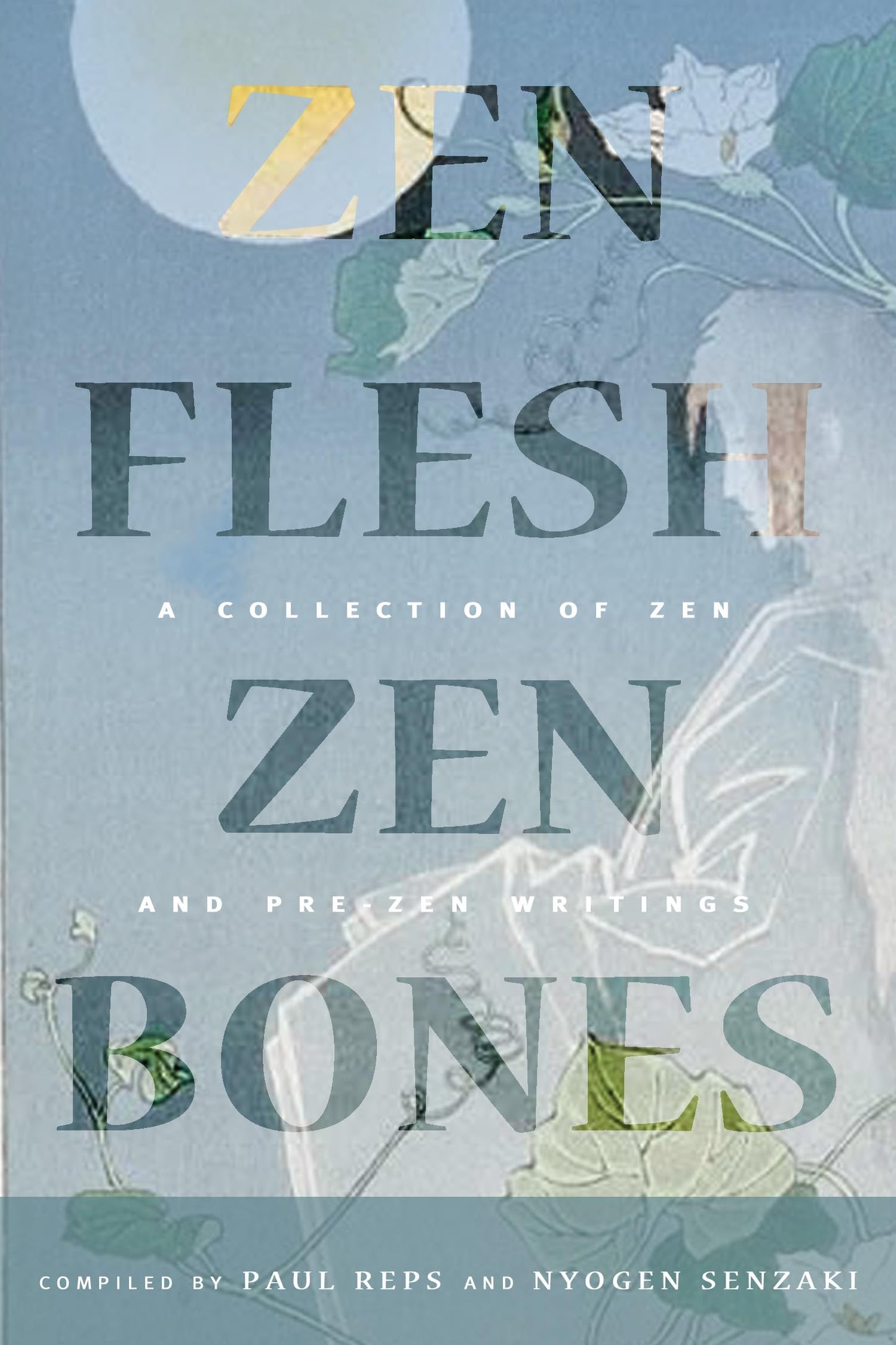 Zen Flesh, Zen Bones Classic Edition: A Collection of Zen and Pre-Zen Writings