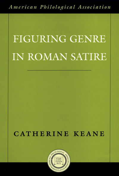 Figuring Genre in Roman Satire (Society for Classical Studies American Classical Studies)
