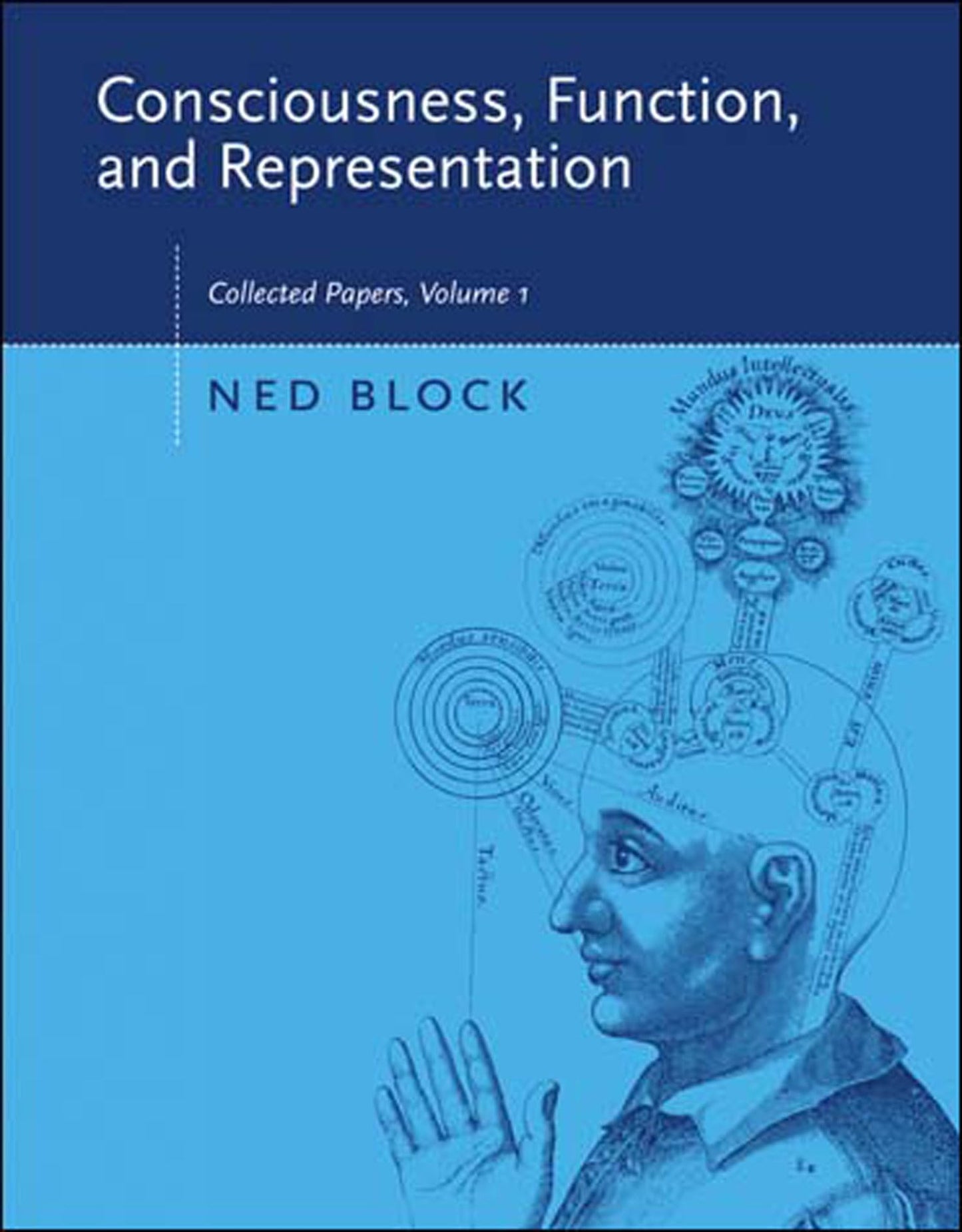 Consciousness, Function, and Representation, Volume 1: Collected Papers (A Bradford Book; Collected Papers)