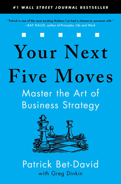 Your Next Five Moves: Master the Art of Business Strategy