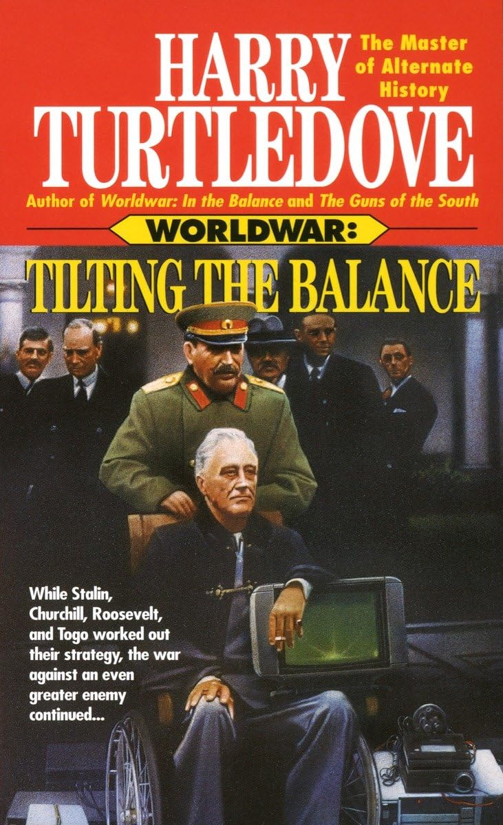 Tilting the Balance (Worldwar, Book Two) by Turtledove, Harr