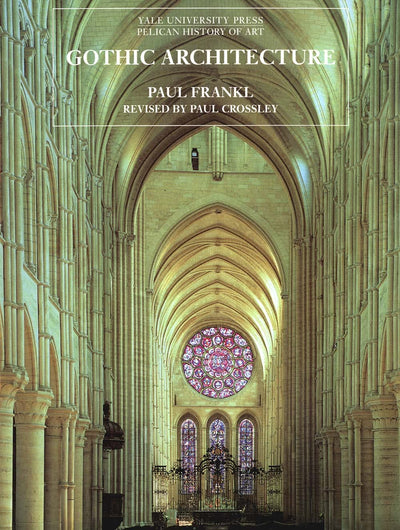 Gothic Architecture (The Yale University Press Pelican Histo